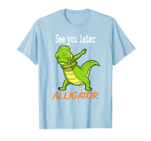 Ladda upp bild till gallerivisning, Crocodile Shirt - See you later Alligator Shirt Gift Idea 837080