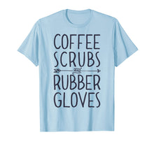 Ladda upp bild till gallerivisning, Funny shirts V-neck Tank top Hoodie sweatshirt usa uk au ca gifts for Coffee Scrubs and Rubber Gloves T shirt Nurse Women Gifts 1266645