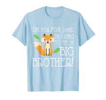 Ladda upp bild till gallerivisning, OH FOR FOX SAKE Going To Be The Big Brother T-shirt