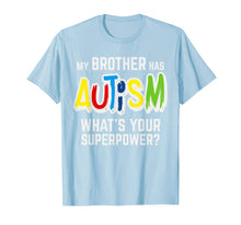 Ladda upp bild till gallerivisning, Funny shirts V-neck Tank top Hoodie sweatshirt usa uk au ca gifts for My Brother Has Autism What's your Superpower Awareness Gift 2606508