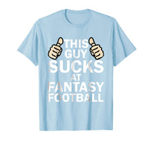 Ladda upp bild till gallerivisning, Funny shirts V-neck Tank top Hoodie sweatshirt usa uk au ca gifts for Mens This Guy Sucks At Fantasy Football - Funny T Shirt 1956872