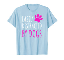 Ladda upp bild till gallerivisning, Funny shirts V-neck Tank top Hoodie sweatshirt usa uk au ca gifts for Easily Distracted By Dogs T-shirt. Dogs Lover Cute Gifts 935373