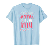 Ladda upp bild till gallerivisning, Funny shirts V-neck Tank top Hoodie sweatshirt usa uk au ca gifts for My Favorite Doctor Calls Me Mom Dentist Medical Gift Shirt 1346382