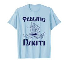 Ladda upp bild till gallerivisning, Funny shirts V-neck Tank top Hoodie sweatshirt usa uk au ca gifts for Feeling Nauti - Nautical Quote Sailing Shirt 4117816