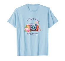 Ladda upp bild till gallerivisning, Funny shirts V-neck Tank top Hoodie sweatshirt usa uk au ca gifts for Camera Photography T Shirt - Don't Be Negative Photographer 4151066