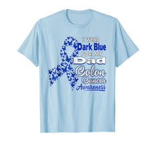 Ladda upp bild till gallerivisning, I Wear Dark Blue For My Dad - Colon Cancer Awareness Shirt 766644