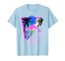 Ladda upp bild till gallerivisning, Funny shirts V-neck Tank top Hoodie sweatshirt usa uk au ca gifts for Vaporwave Aesthetic Your Life Is A Meme Tee 2153711