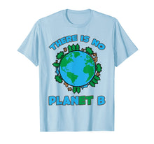 Ladda upp bild till gallerivisning, Funny shirts V-neck Tank top Hoodie sweatshirt usa uk au ca gifts for There Is No Planet B shirt Earth Day 2019 tshirt 1051730