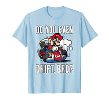 Ladda upp bild till gallerivisning, Funny shirts V-neck Tank top Hoodie sweatshirt usa uk au ca gifts for Nintendo Mario Kart Do You Even Drift Bro Graphic T-Shirt 497445