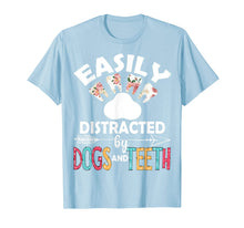 Ladda upp bild till gallerivisning, Easily Distracted By Dogs And Teeth Dentist Women Gifts T-Shirt-2920809