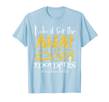 Ladda upp bild till gallerivisning, Math Teacher Life AHA Moments Satisfaction Funny Gift Idea T-Shirt