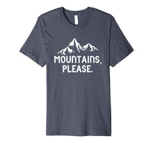 Ladda upp bild till gallerivisning, Funny shirts V-neck Tank top Hoodie sweatshirt usa uk au ca gifts for Mountains Please Statement T-Shirt 1977581
