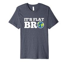 Ladda upp bild till gallerivisning, Funny shirts V-neck Tank top Hoodie sweatshirt usa uk au ca gifts for Earth Day Shirt It's Flat Bro Funny Tee Men Women Kids Gifts 2579093