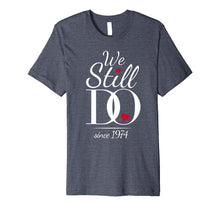 Ladda upp bild till gallerivisning, Funny shirts V-neck Tank top Hoodie sweatshirt usa uk au ca gifts for We Still Do Since 1974 Gift - 45th Wedding Anniversary Premium T-Shirt 3935292