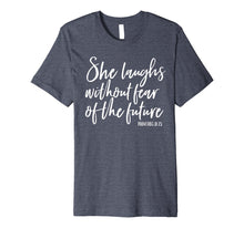 Ladda upp bild till gallerivisning, Funny shirts V-neck Tank top Hoodie sweatshirt usa uk au ca gifts for She Laughs Without Fear of the Future Christian Womens Shirt 3967955