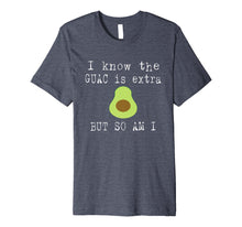 Ladda upp bild till gallerivisning, Funny shirts V-neck Tank top Hoodie sweatshirt usa uk au ca gifts for I Know The Guac Is Extra But So Am I Funny T-Shirt Avocado 2089194