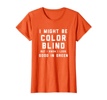 Ladda upp bild till gallerivisning, I Might Be Color Blind But I Know I Look Good In Green Shirt 1365888