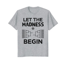 Ladda upp bild till gallerivisning, Funny shirts V-neck Tank top Hoodie sweatshirt usa uk au ca gifts for Funny Let the Madness Begin Shirt College March Basketball 1884456