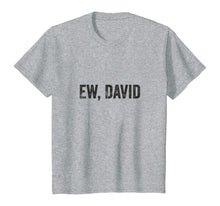 Ladda upp bild till gallerivisning, Ew David Pop Culture Trending Gifts For Men And Women TShirt347699