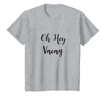 Ladda upp bild till gallerivisning, Funny shirts V-neck Tank top Hoodie sweatshirt usa uk au ca gifts for Oh Hey Vacay TShirt 2783255
