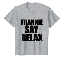 Ladda upp bild till gallerivisning, Funny shirts V-neck Tank top Hoodie sweatshirt usa uk au ca gifts for Frankie Say Relax T-Shirt 244839