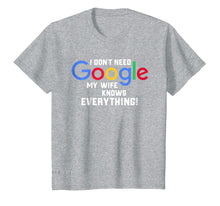 Ladda upp bild till gallerivisning, Funny shirts V-neck Tank top Hoodie sweatshirt usa uk au ca gifts for I don't Need Google My Wife Knows Everything Husband Groom T 275453