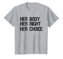 Ladda upp bild till gallerivisning, Pro Choice Feminist T-Shirt Her Body Her Right Her Choice
