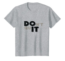 Ladda upp bild till gallerivisning, Funny shirts V-neck Tank top Hoodie sweatshirt usa uk au ca gifts for Do It - Don't Quit - Sweat-activated (for Slate color) Shirt 2845007