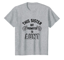 Ladda upp bild till gallerivisning, Funny shirts V-neck Tank top Hoodie sweatshirt usa uk au ca gifts for This Sister got Promoted to Aunt T-shirt 4075444