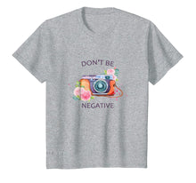 Ladda upp bild till gallerivisning, Funny shirts V-neck Tank top Hoodie sweatshirt usa uk au ca gifts for Camera Photography T Shirt - Don't Be Negative Photographer 4151066