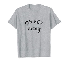 Ladda upp bild till gallerivisning, OH HEY Vacay T-Shirt Vacation Shirts 900042
