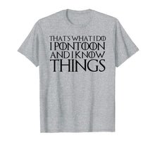 Ladda upp bild till gallerivisning, THAT'S WHAT I DO I PONTOON AND I KNOW THINGS T-Shirt 940431