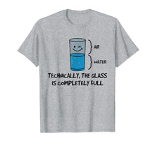 Ladda upp bild till gallerivisning, Technically The Glass Is Full T-Shirt - Funny Science Quote 700342