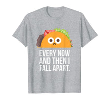 Ladda upp bild till gallerivisning, Funny shirts V-neck Tank top Hoodie sweatshirt usa uk au ca gifts for TACO TUESDAY Every now & then I fall apart funny taco shirt 1101929