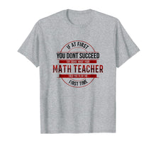 Ladda upp bild till gallerivisning, Funny shirts V-neck Tank top Hoodie sweatshirt usa uk au ca gifts for If First You Don't Succeed Funny Math Teacher Shirt 4143713