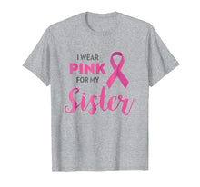 Ladda upp bild till gallerivisning, I Wear Pink For My Sister Breast Cancer Awareness Shirt Gift 531131