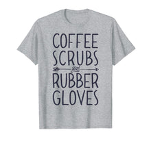 Ladda upp bild till gallerivisning, Funny shirts V-neck Tank top Hoodie sweatshirt usa uk au ca gifts for Coffee Scrubs and Rubber Gloves T shirt Nurse Women Gifts 1266645
