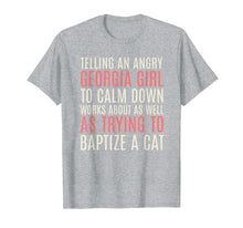 Ladda upp bild till gallerivisning, Funny shirts V-neck Tank top Hoodie sweatshirt usa uk au ca gifts for Telling an Angry Georgia Girl to Calm Down Works T-Shirt Cat 3940530