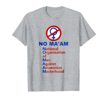 Ladda upp bild till gallerivisning, Funny shirts V-neck Tank top Hoodie sweatshirt usa uk au ca gifts for No Ma'am National Organization Of Men T-shirt 620574