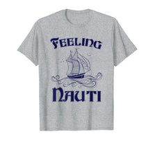 Ladda upp bild till gallerivisning, Funny shirts V-neck Tank top Hoodie sweatshirt usa uk au ca gifts for Feeling Nauti - Nautical Quote Sailing Shirt 4117816