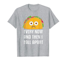 Ladda upp bild till gallerivisning, Every Now And Then I Fall Apart Funny Taco Tuesday T Shirt 219841