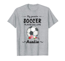 Ladda upp bild till gallerivisning, Funny shirts V-neck Tank top Hoodie sweatshirt usa uk au ca gifts for My Favorite Soccer Player Calls Me Auntie T-shirt 2109144