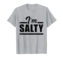 Ladda upp bild till gallerivisning, Funny I Am Salty T-Shirt 1540708