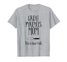 Ladda upp bild till gallerivisning, Great Pyrenees Gifts - Great Pyrenees Mom T-Shirt-580315