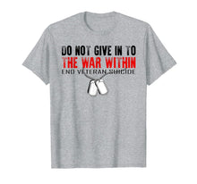 Ladda upp bild till gallerivisning, Do Not Give In To The War Within End Veteran Suicide T-Shirt 382008