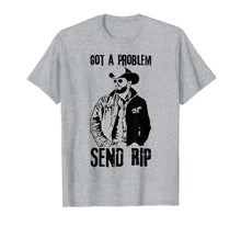 Ladda upp bild till gallerivisning, Got A Problem Send Rip T-Shirt Wheeler Yellowstone shirt 338288