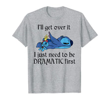 Ladda upp bild till gallerivisning, Stitch I'll Get Over It I Just Need To Be Dramatic First T-Shirt