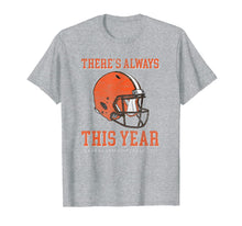 Ladda upp bild till gallerivisning, Cleveland - There's Always THIS Year - Football 2019 shirt 85104