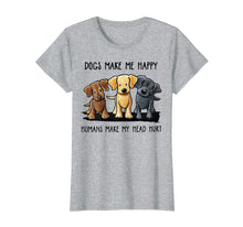Ladda upp bild till gallerivisning, Dog Make Me Happy Humans Make My Head Hurt T Shirt