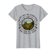 Ladda upp bild till gallerivisning, Funny shirts V-neck Tank top Hoodie sweatshirt usa uk au ca gifts for Into The Forest I Go Funny Hiking Camping T-shirt 2165223